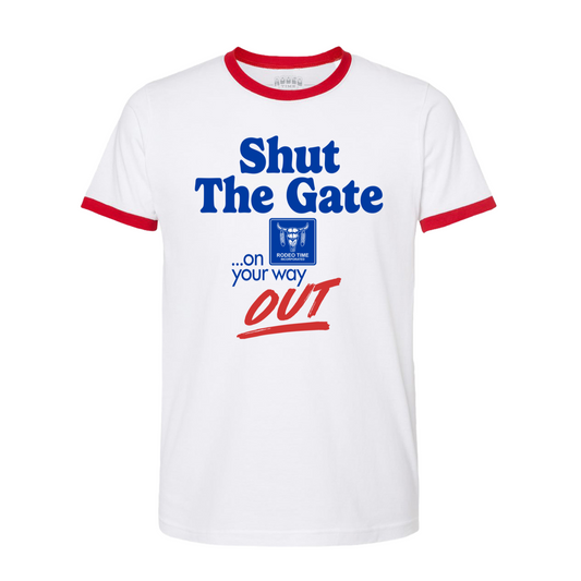 Shut The Gate Ringer T