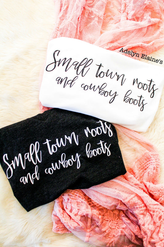 Small Town Roots & Cowboy Boots - Graphic Top